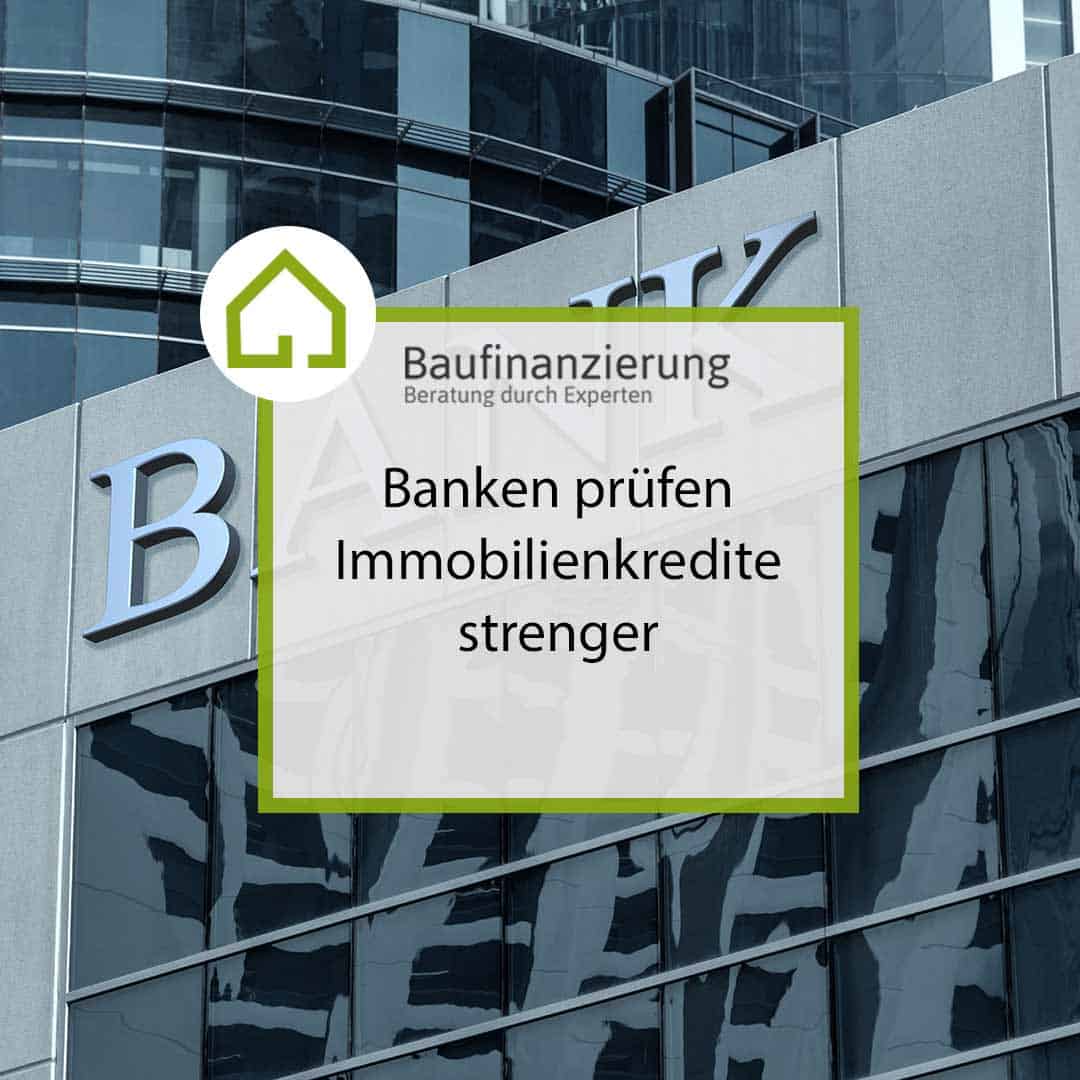 Baufin-Experten - Banken prüfen Immobilienkredite strenger
