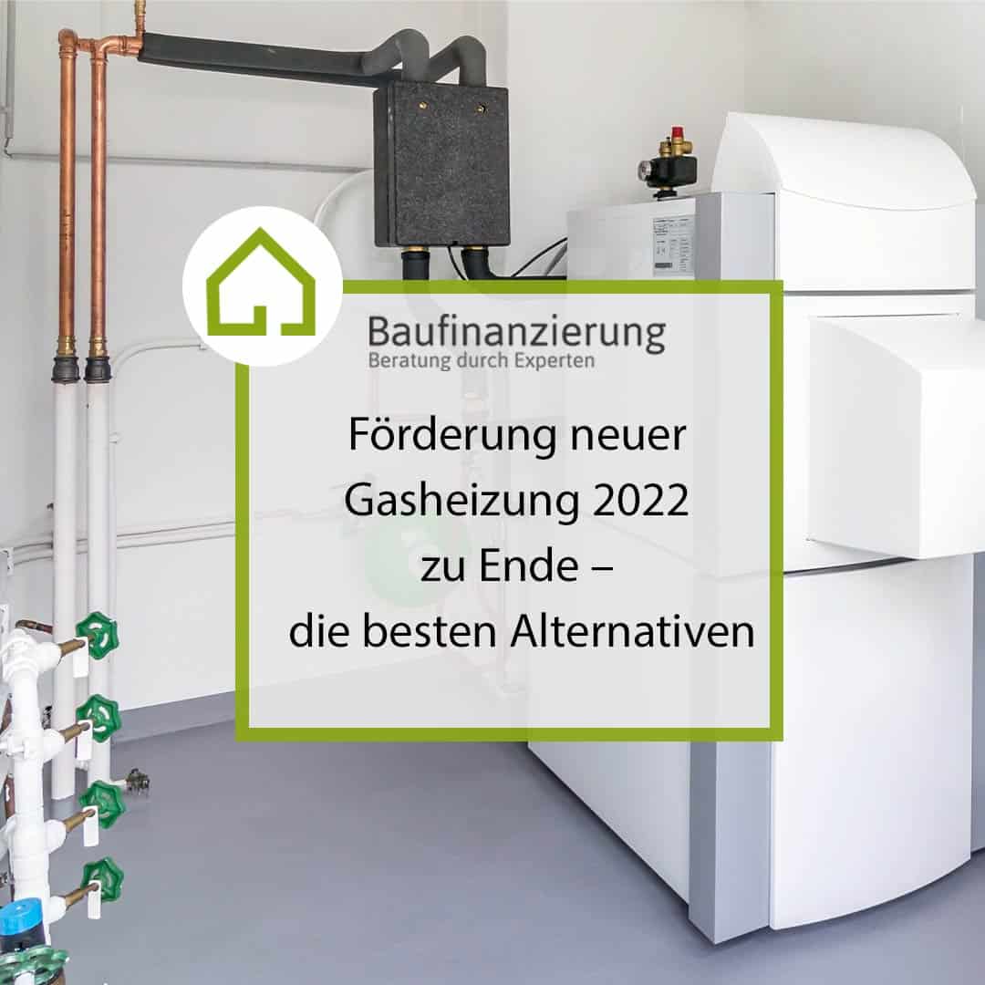 Baufin-Experten - Förderung neuer Gasheizung 2022 zu Ende – die besten Alternativen